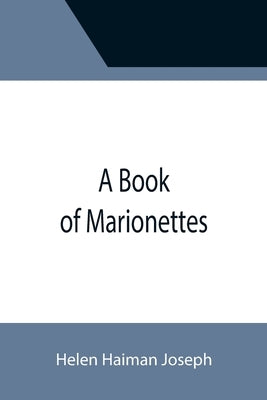A Book of Marionettes by Haiman Joseph, Helen