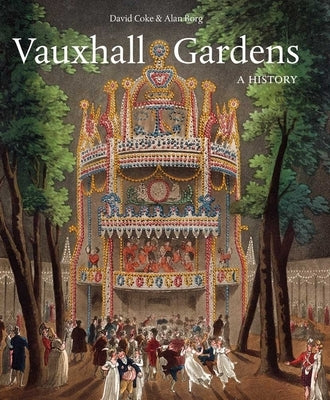 Vauxhall Gardens: A History by Coke, David E.