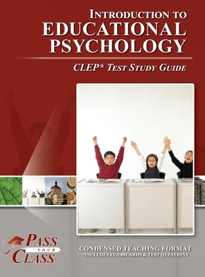 Introduction to Educational Psychology CLEP Test Study Guide by Passyourclass