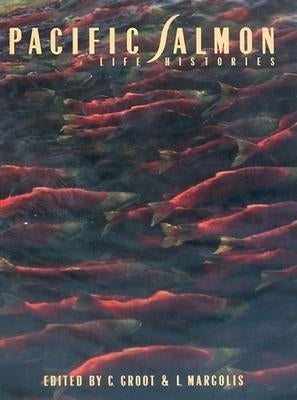 Pacific Salmon Life Histories by Groot, Cornelis