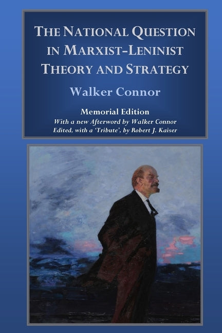The National Question in Marxist-Leninist Theory and Strategy by Connor, Walker