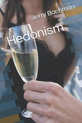Hedonism by Bachman, Jerry