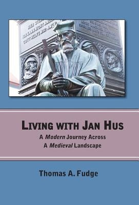 Living with Jan Hus by Fudge, Thomas A.