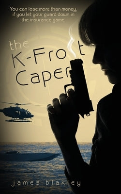The K-Frost Caper by Blakley, James
