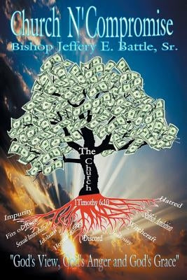 Church N' Compromise by Battle Sr, Bishop Jeffery E.