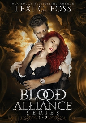 Blood Alliance Volume One by Foss, Lexi C.