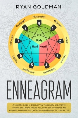 Enneagram: A Scientific Guide to Discover Your Personality and Analyze Yourself and People Around You, Learn Self-Confidence and by Goldman, Ryan