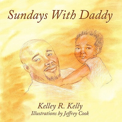 Sundays with Daddy by Kelly, Kelley R.