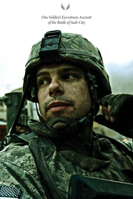 Angels in Sadr City: A Soldier's Memoir of the Final Battle for Baghdad by Farina, Anthony S.