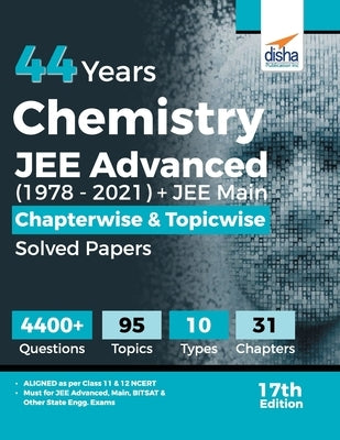 44 Years Chemistry JEE Advanced (1978 - 2021) + JEE Main Chapterwise & Topicwise Solved Papers 17th Edition by Disha Experts