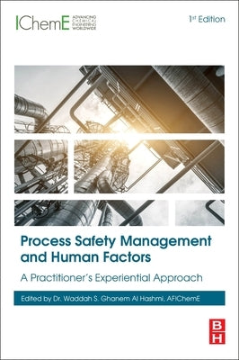 Process Safety Management and Human Factors: A Practitioner's Experiential Approach by Ghanem, Waddah S.