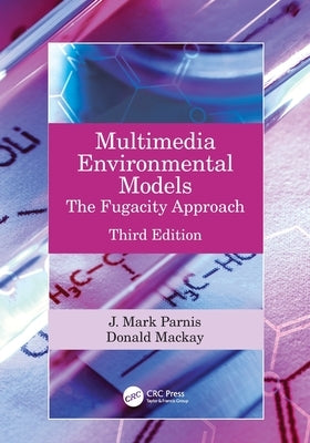 Multimedia Environmental Models: The Fugacity Approach by Parnis, J. Mark