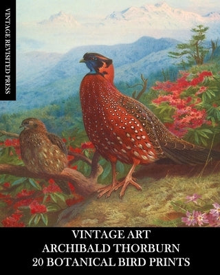 Vintage Art: Archibald Thorburn: 20 Botanical Bird Prints: Ephemera for Framing, Home Decor, Collage and Decoupage by Press, Vintage Revisited