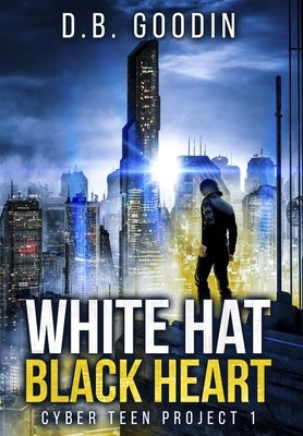 White Hat Black Heart by Goodin, D. B.