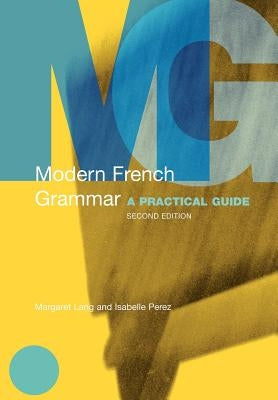 Modern French Grammar: A Practical Guide by Isabelle Perez