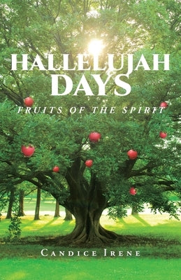 Hallelujah Days: Fruits of the Spirit by Irene, Candice