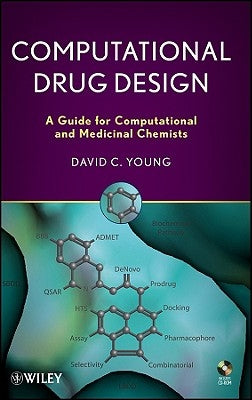 Computational Drug Design: A Guide for Computational and Medicinal Chemists [With CDROM] by Young, D. C.