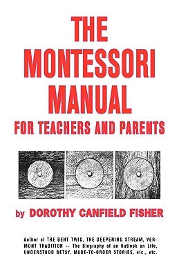 The Montessori Manual for Teachers and Parents by Fisher, Dorothy Canfield