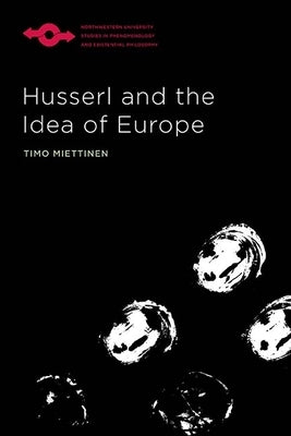 Husserl and the Idea of Europe by Miettinen, Timo