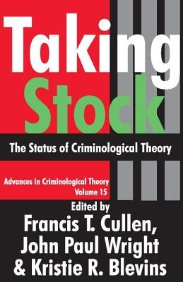 Taking Stock: The Status of Criminological Theory by Cullen, Francis T.