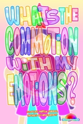 What's the Commotion With My Emotions? by Barnett, Michael
