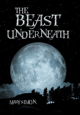 The Beast Underneath by Simon, Mary