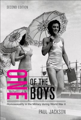One of the Boys: Homosexuality in the Military During World War II, Second Edition by Jackson, Paul