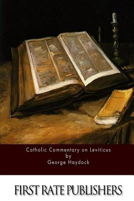 Catholic Commentary on Leviticus by Haydock, George