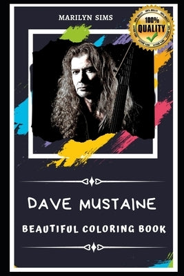 Dave Mustaine Beautiful Coloring Book: Stress Relieving Adult Coloring Book for All Ages by Sims, Marilyn