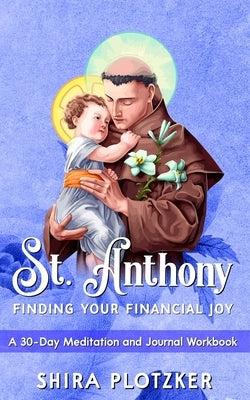 St. Anthony: Finding Your Financial Joy by Plotzker, Shira
