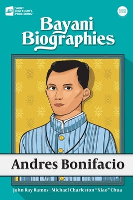 Bayani Biographies: Andres Bonifacio by Ramos, John Ray