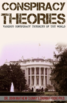 Conspiracy Theories by Ezhumattoor Phd, Sunny