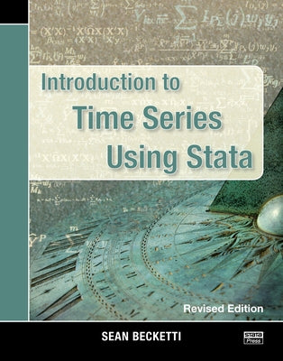 Introduction to Time Series Using Stata, Revised Edition by Becketti, Sean