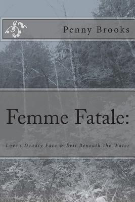 Love's Deadly Face & Evil Beneath the Water by Brooks, Penny