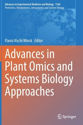 Advances in Plant Omics and Systems Biology Approaches by Vischi Winck, Flavia