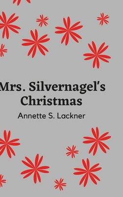 Mrs. Silvernagel's Christmas by Lackner, Annette