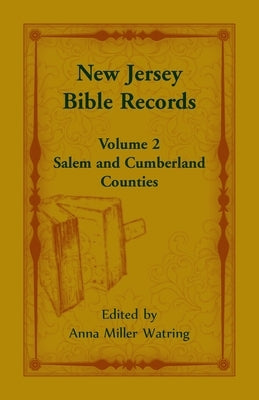 New Jersey Bible Records: Volume 2, Salem and Cumberland Counties by Watring, Anna M.