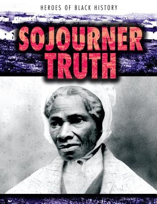 Sojourner Truth by Niver, Heather Moore