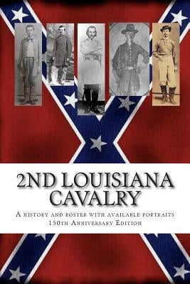 2nd Louisiana Cavalry: A short illustrated history of their action in Louisiana during the Civil War with roster and portraits. Released on t by Decuir, Randy
