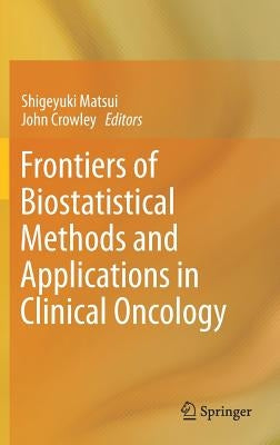 Frontiers of Biostatistical Methods and Applications in Clinical Oncology by Matsui, Shigeyuki