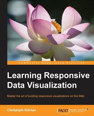 Learning Responsive Data Visualization by Körner, Christoph