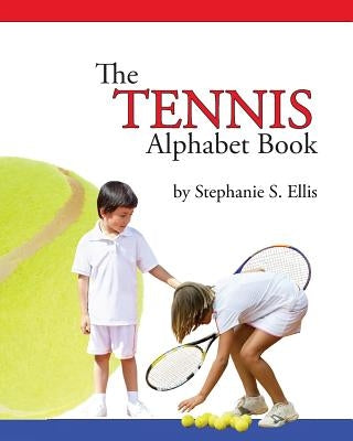 The TENNIS Alphabet Book by Ellis, Stephanie S.
