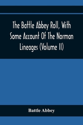 The Battle Abbey Roll, With Some Account Of The Norman Lineages (Volume Ii) by Abbey, Battle