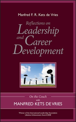 Reflections on Leadership and Career Development: On the Couch with Manfred Kets de Vries by Kets de Vries, Manfred F. R.