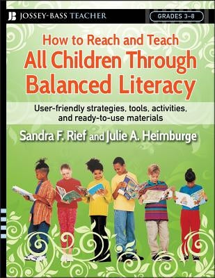 How to Reach and Teach All Children Through Balanced Literacy by Rief, Sandra F.
