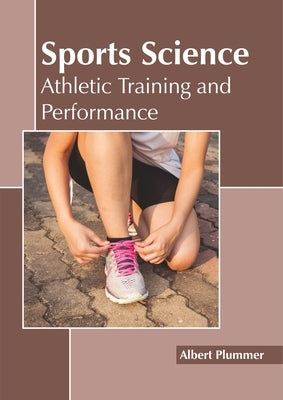 Sports Science: Athletic Training and Performance by Plummer, Albert