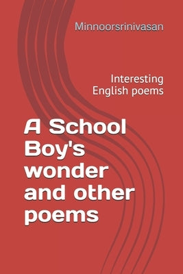 A School Boy's wonder and other poems: Interesting English poems by Pathy, Gaja