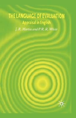 The Language of Evaluation: Appraisal in English by Martin, J.