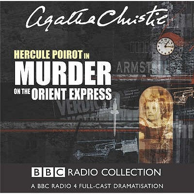 Murder on the Orient Express: A BBC Radio 4 Full-Cast Dramatisation by Christie, Agatha