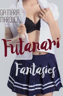Futanari Fantasies by Marquez, Gia Maria